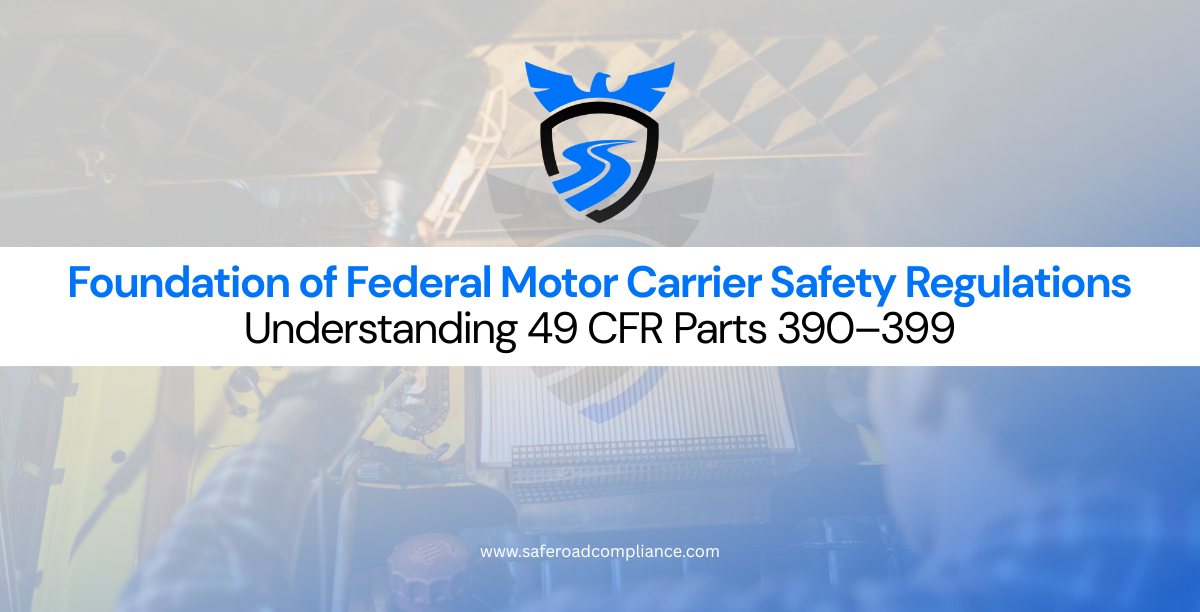 FMCSA 49 CFR Parts 390-399 regulations overview chart for trucking compliance and safety standards